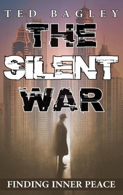 The Silent War: Finding Inner Peace - Bagley, Ted