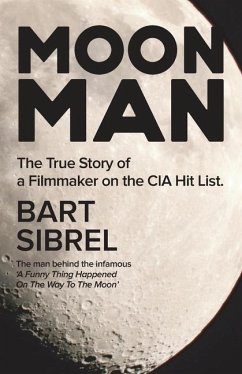 Moon Man: The True Story of a Filmmaker on the CIA Hit List - Sibrel, Bart