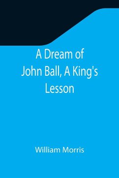 A Dream of John Ball, A King's Lesson - Morris, William