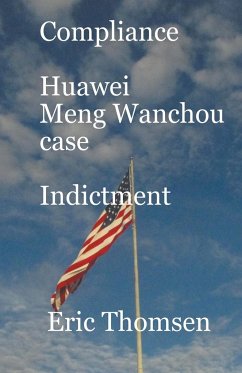 Compliance Huawei Meng Wanzhou Case - Indictment - Thomsen, Eric