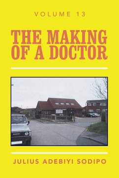 The Making of a Doctor - Sodipo, Julius Adebiyi