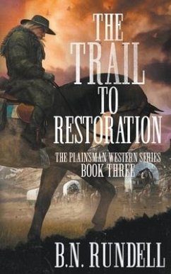 The Trail to Restoration: A Classic Western Series - Rundell, B. N.