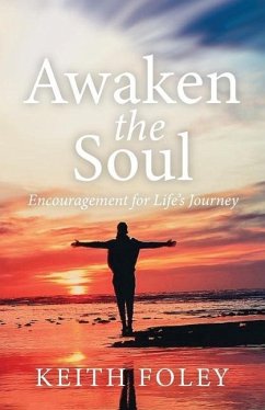 Awaken the Soul: Encouragement for Life's Journey - Foley, Keith