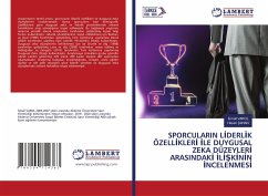 SPORCULARIN L¿DERL¿K ÖZELL¿KLER¿ ¿LE DUYGUSAL ZEKA DÜZEYLER¿ ARASINDAK¿ ¿L¿¿K¿N¿N ¿NCELENMES¿ - VAROL, Ismail;SAHAN, Hasan