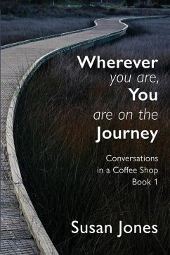 Wherever You Are, You Are On The Journey - Jones, Susan