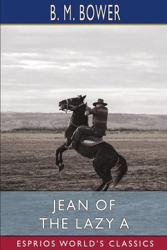 Jean of the Lazy A (Esprios Classics) - Bower, B. M.