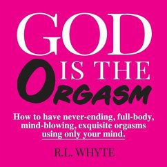 God Is the Orgasm - Whyte, R L
