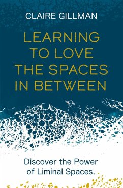 Learning to Love the Spaces in Between - Gillman, Claire