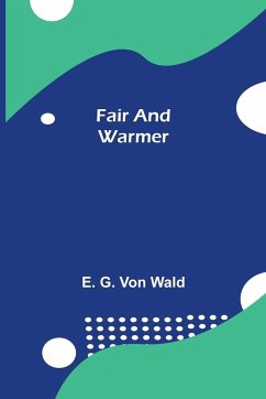 Fair and Warmer - G. von Wald, E.