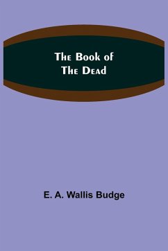The Book of the Dead - A. Wallis Budge, E.