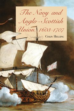 The Navy and Anglo-Scottish Union, 1603-1707 - Helling, Colin