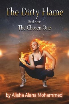 The Dirty Flame: Book One - The Chosen One - Mohammed, Alisha Alana