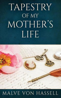 Tapestry Of My Mother's Life: Stories, Fragments, And Silences - Hassell, Malve Von