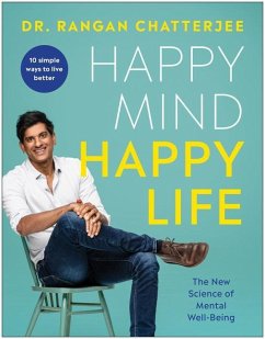 Happy Mind, Happy Life: The New Science of Mental Well-Being - Chatterjee, Rangan
