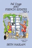 Fat Dogs and French Estates, Part 3 - LARGE PRINT