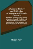 A General History and Collection of Voyages and Travels (Volume 6); Arranged in Systematic Order