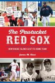 The Pawtucket Red Sox: How Rhode Island Lost Its Home Team