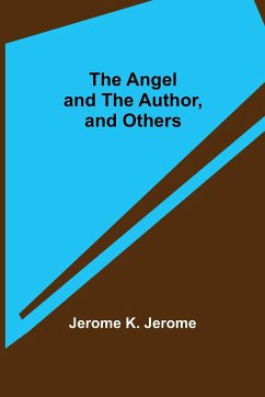 The Angel and the Author, and Others - K. Jerome, Jerome
