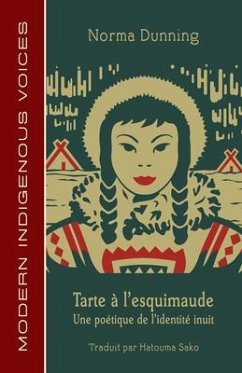 Tarte À l'Esquimaude: Une Poétique de l'Identité Inuit - Dunning, Norma