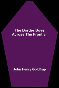 The Border Boys Across the Frontier - Henry Goldfrap, John