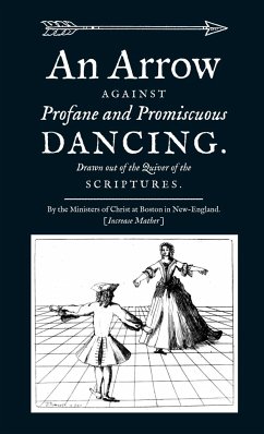 An Arrow Against Profane and Promiscuous Dancing. Drawn out of the Quiver of the Scriptures. - Mather, Increase