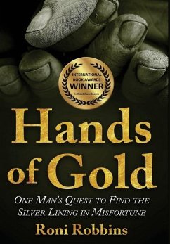 Hands of Gold: One Man's Quest To Find The Silver Lining In Misfortune - Robbins, Roni