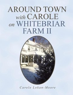Around Town with Carol on Whitebriar Farm - Lokan-Moore, Carole