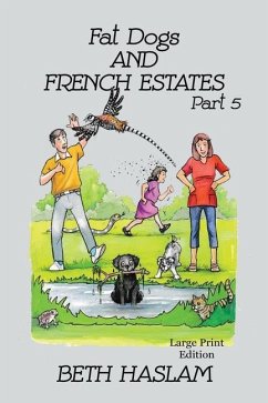 Fat Dogs and French Estates, Part 5 - LARGE PRINT - Haslam, Beth