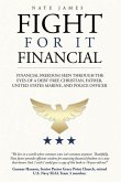 Fight for it Financial: The fight for financial freedom seen through the eyes of a debt-free Christian, husband, father, U.S. Marine, and Poli