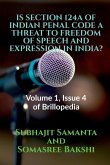Is Section 124a of Indian Penal Code a Threat to Freedom of Speech and Expression in India?: Volume 1, Issue 4 of Brillopedia