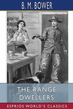 The Range Dwellers (Esprios Classics) - Bower, B. M.