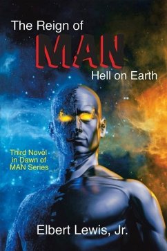 The Reign of Man: Hell on Earth - Lewis, Elbert