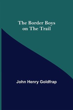 The Border Boys on the Trail - Henry Goldfrap, John