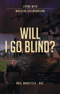 Will I Go Blind: Living with Macular Degeneration - Mansfield, Noel