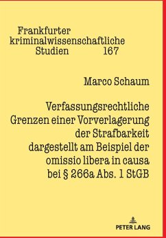 Verfassungsrechtliche Grenzen einer Vorverlagerung der Strafbarkeit dargestellt am Beispiel der omissio libera in causa bei § 266a Abs. 1 StGB - Schaum, Marco