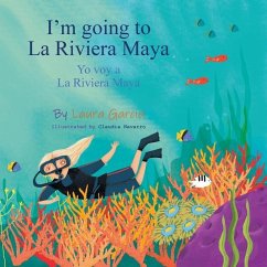 I'm Going to La Riviera Maya Yo Voy a La Riviera Maya - Garcia, Laura