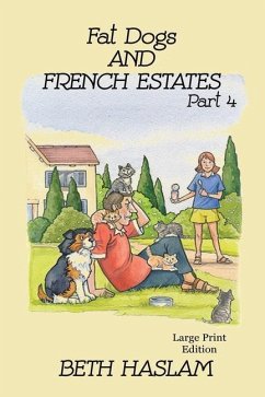 Fat Dogs and French Estates, Part 4 - LARGE PRINT - Haslam, Beth