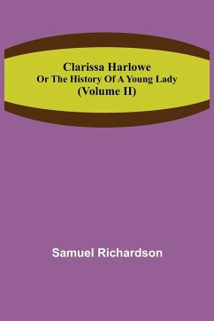 Clarissa Harlowe; or the history of a young lady (Volume II) - Richardson, Samuel