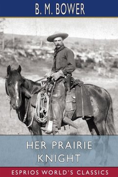 Her Prairie Knight (Esprios Classics) - Bower, B. M.