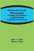 Bohemian (Cech) Bibliography; A finding list of writings in English relating to Bohemia and the Cechs