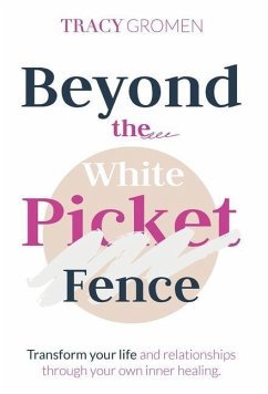 Beyond the White Picket Fence - Gromen, Tracy