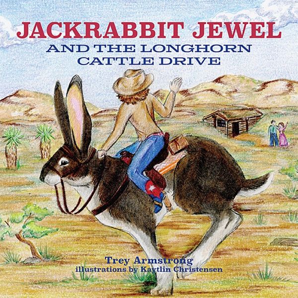 Jackrabbit Jewel and the Longhorn Cattle Drive Jackrabbit Jewel and the Longhorn Cattle Drive