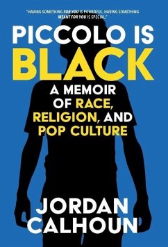 Piccolo Is Black: A Memoir of Race, Religion, and Pop Culture - Calhoun, Jordan