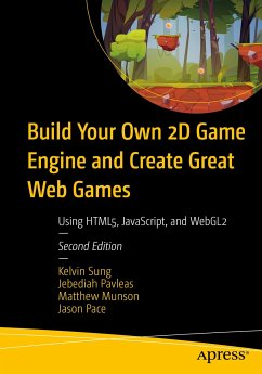 Build Your Own 2D Game Engine and Create Great Web Games (eBook, PDF) - Sung, Kelvin; Pavleas, Jebediah; Munson, Matthew; Pace, Jason