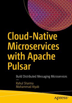 Cloud-Native Microservices with Apache Pulsar (eBook, PDF) - Sharma, Rahul; Atyab, Mohammad