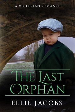 The Last Orphan: A Victorian Romance (Westminster Orphans, #5) (eBook, ePUB) - Jacobs, Ellie