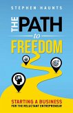 The Path to Freedom - Starting a Business for the Reluctant Entrepreneur (eBook, ePUB)