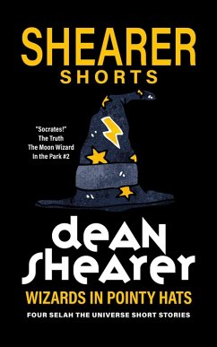 Wizards In Pointy Hats: Four Selah the Universe Short Stories (eBook, ePUB) - Shearer, Dean