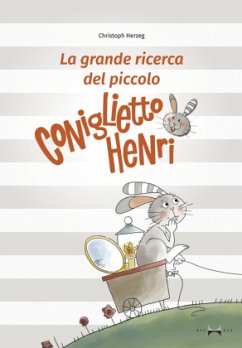 La grande ricerca del piccolo Coniglietto Henri - Herzeg, Christoph
