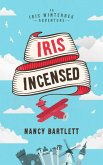 Iris Incensed (Iris Winterbek Adventures, #1) (eBook, ePUB) Iris Incensed (Iris Winterbek Adventures, #1) (eBook, ePUB)